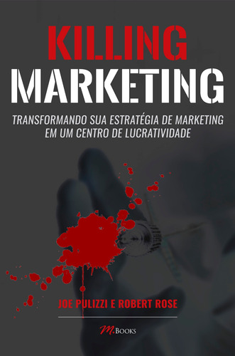 Killing marketing: Transformando sua estratégia de marketing em um centro de lucratividade, de Pulizzi, Joe. M.Books do Brasil Editora Ltda, capa mole em português, 2020