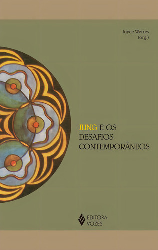 Jung e os desafios contemporâneos, de Horschutz, Renata Whitaker. Reflexões Junguianas Editorial Editora Vozes, capa mole, edição 1ra em português, 2019
