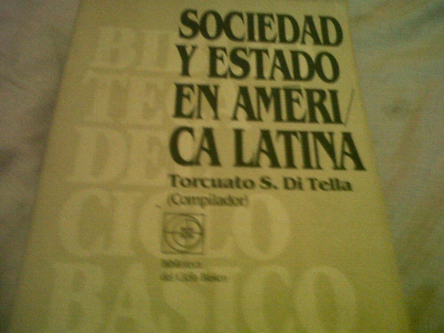 Sociedad Y Estado En America Latina - Di Tella (c397)