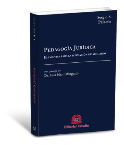 Pedagogía Jurídica. Elementos Para La Formación De Abogados, De Sergio A. Palacio., Vol. 1. Editorial Estudio, Tapa Blanda En Español, 2017