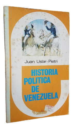 Historia Politica De Venezuela Juan Uslar Pietri Edime