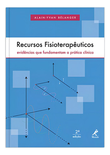 Recursos fisioterapêuticos: Evidências que fundamentam a prática clínica, de Bélanger, Alain-Yvan. Editorial Editora Manole Saúde, capa dura em português, 2012