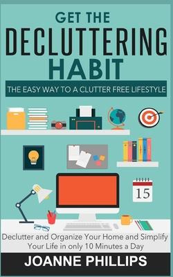 Libro Get The Decluttering Habit : The Easy Way To A Clut...