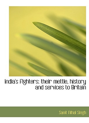 Libro India's Fighters: Their Mettle, History And Service...