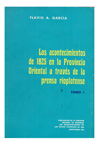 Acontecimientos 1825 En La P.oriental 1 Y 2 / Flavio Garcia