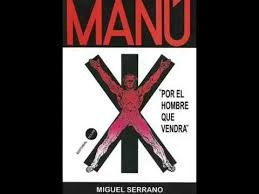 Manú.  Por El Hombre Que Vendrá  - Miguel Serrano