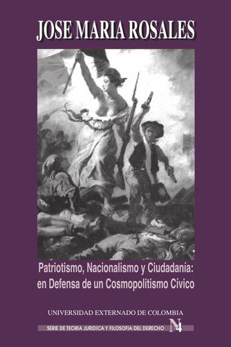 Patriotismo, nacionalismo y ciudadanía en defensa de un cosmopolitismo cívico, de José Rosales. Editorial Universidad Externado de Colombia, tapa blanda en español, 2018