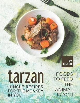 Libro Tarzan - Jungle Recipes For The Monkey In You : Foo...
