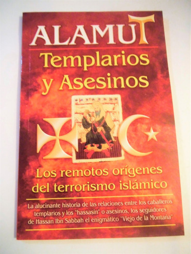 Alamut Templarios Y Asesinos Los Remotos Orígenes Del Terror