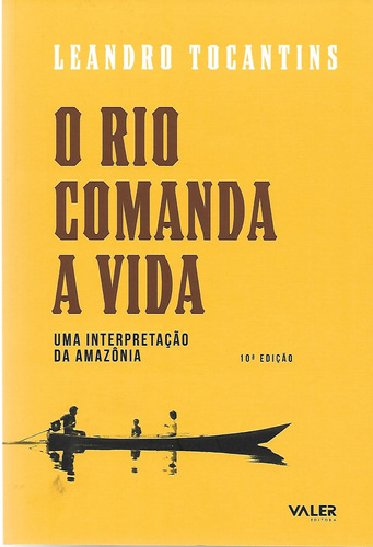 O Rio Comanda a Vida: Uma interpretação da amazônia, de Tocantins, Leandro. Valer Livraria Editora E Distribuidora Ltda, capa mole em português, 2021