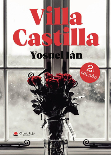 Villa Castilla, De Ián  Yosuel.. Grupo Editorial Círculo Rojo Sl, Tapa Blanda, Edición 1.0 En Español