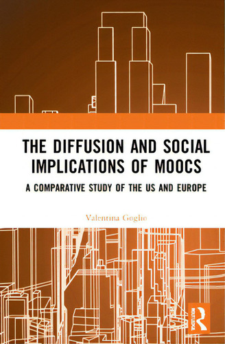 The Diffusion And Social Implications Of Moocs: A Comparative Study Of The Usa And Europe, De Goglio, Valentina. Editorial Routledge, Tapa Dura En Inglés