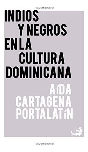 Libro: Indios Y Negros En La Cultura Dominicana (biblioteca 