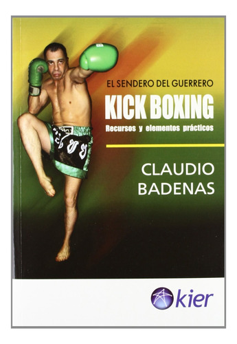 Kick Boxing Recursos Y Elementos Practicos - Badenas, Claudi