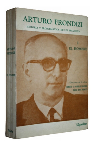 Arturo Frondizi 1 El Hombre - Pisarello Virasoro / Menotti