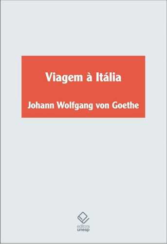 Viagem à Itália, de Goethe, Johann Wolfgang von. Fundação Editora da Unesp, capa dura em português, 2017
