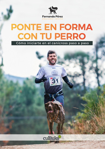 Ponte En Forma Con Tu Perro, De Fernando Pérez. Editorial Culbuks, Tapa Blanda, Edición 1 En Español, 2019