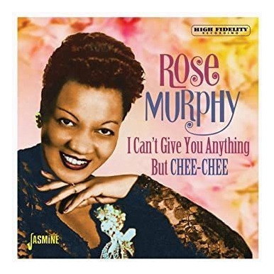 Murphy Rose I Canøt Give You Anything But Chee-chee  Cd