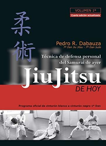 Jiu-jitsu De Hoy (volumen 1º): Programa Oficial 2012 De Cinturón Blanco A Cinturón Negro 1er Dan, De Rodríguez Dabauza, Pedro. Editorial Alas, Tapa Tapa Blanda En Español