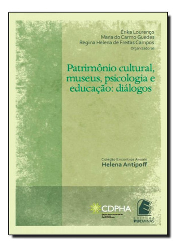 Livro Patrimônio Cultural, Museus, Psicologia E Educação