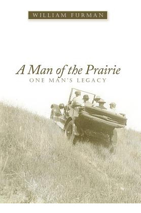 Libro A Man Of The Prairie: One Man's Legacy - Furman, Wi...