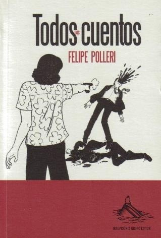 Todos Los Cuentos - Felipe Polleri