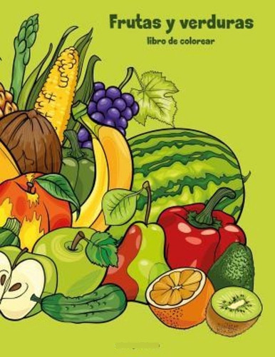 Frutas Y Verduras Libro Para Colorear 1 / Nick Snels