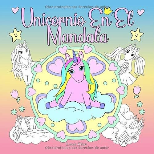 Unicornio En El Mandala: Un Libro Para Colorear Para Niños Y