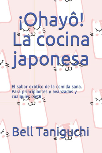 Libro: ¡ohayô! La Cocina Japonesa: El Sabor Exótico De La Co