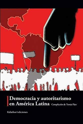 Democracia Y Autoritarismo En America Latina -..., de Páez, Tom. Editorial Independently Published en español