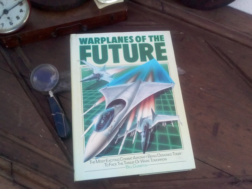 Warplanes Of The Future The Most Excitincombat Bill Gunston