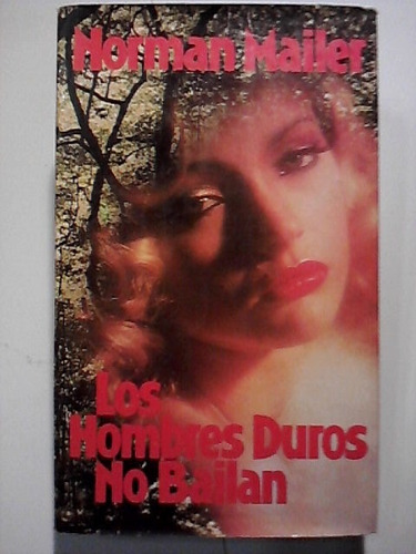 Los Hombres Duros No Bailan - Norman Mailer - 1984