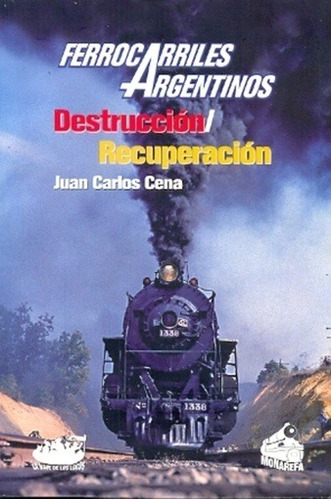 Ferrocarriles Argentinos. Destruccion Recuperacion - Cena