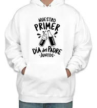 Comprar Sudadera Para Papá Nuestro Primer Dia Del Padre