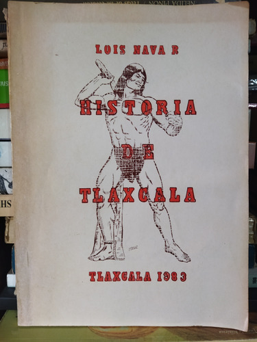 Historia De Tlaxcala. Luis Nava R. 1983