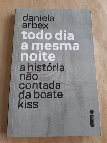Livro Todo Dia A Mesma Noite - Daniela Arbex