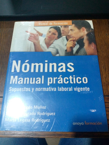 Nóminas. Manual Práctico. Supuestos Y Normativa Laboral