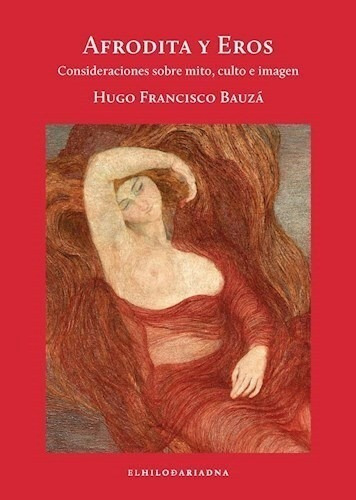 Afrodita Y Eros - Francisco Bauza - El Hilo De Ariadna