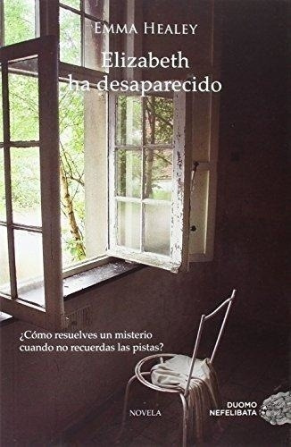 Libro - Elizabeth Ha Desaparecido - Emma  Healey