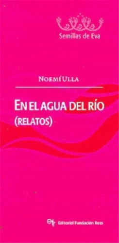 Libro - En El Agua Del Rio (relatos) (semillas D - Ulla Noe
