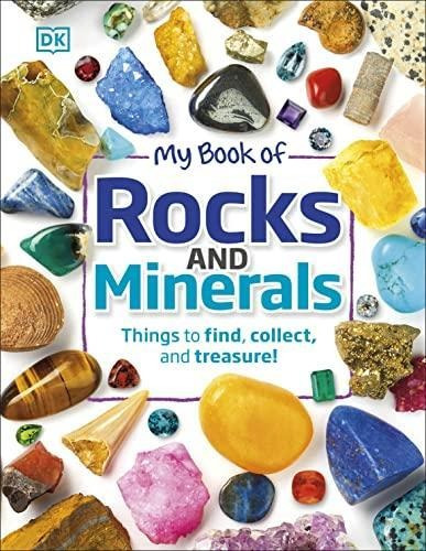 My Book Of Rocks And Minerals: Things To Find, Collect, And 