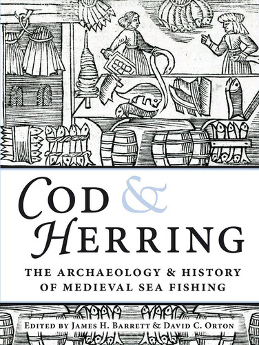 Cod And Herring: The Archaeology And History Of Medi
