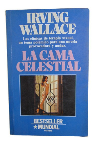 Adp La Cama Celestial Irving Wallace / Ed. Planeta 1988