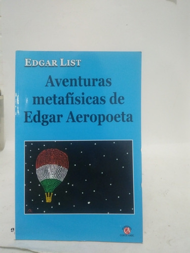Aventuras Metafísicas De Edgar Aeropoeta Edgar List