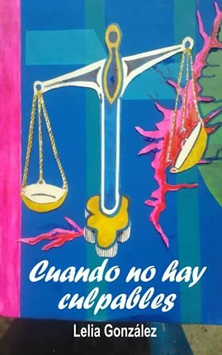 Libro : Cuando No Hay Culpables - Gonzalez, Lelia 