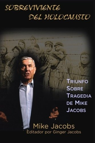 Sobreviviente Del Holocausto, De Mike Jacobs. Editorial Mike Jacobs Holocaust Education Foundation Inc, Tapa Blanda En Español