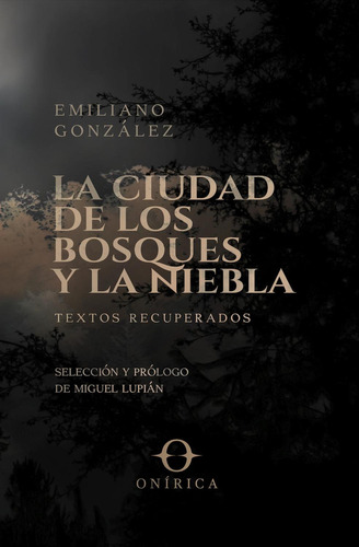 La Ciudad De Los Bosques Y La Niebla: No, de González, Emiliano., vol. 1. Editorial Universidad de Guanajuato, tapa pasta blanda, edición 1 en español, 2023