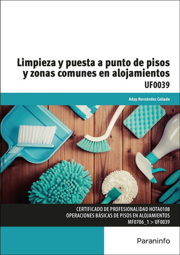 Uf0039 - Limpieza Y Puesta A Punto De Pisos Y Zonas Comunes En Alojamientos, De Manuel Aday Hernández Collado. Editorial Paraninfo En Español