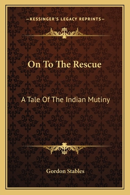 Libro On To The Rescue: A Tale Of The Indian Mutiny - Sta...