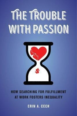 Libro The Trouble With Passion : How Searching For Fulfil...